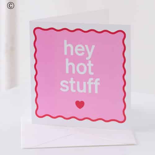 Valentine’s card with Hey Hot Stuff message Valentine’s card with Hey Hot Stuff message
