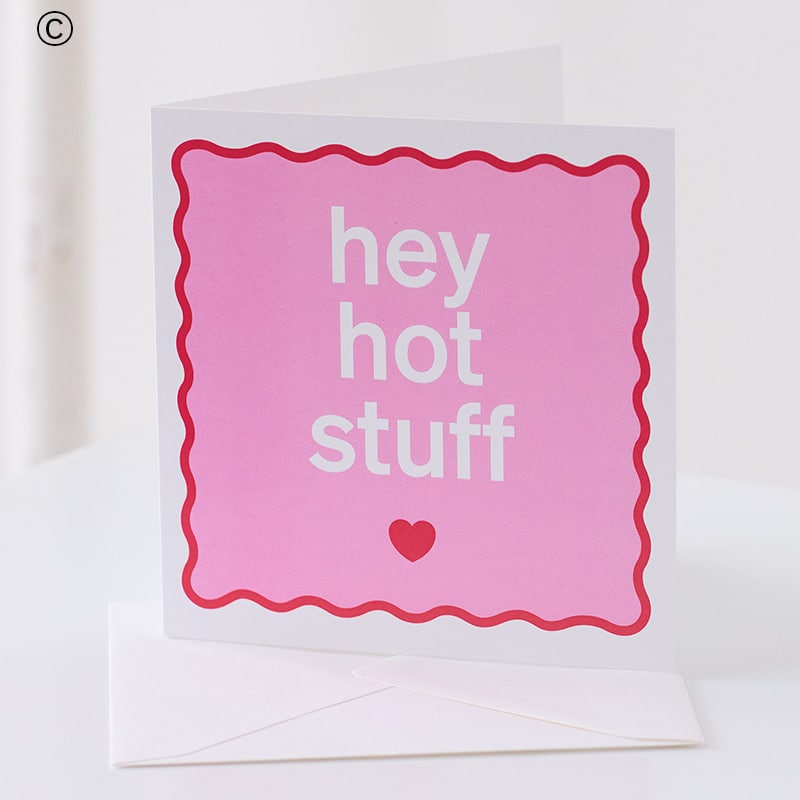 Valentine’s card with Hey Hot Stuff message